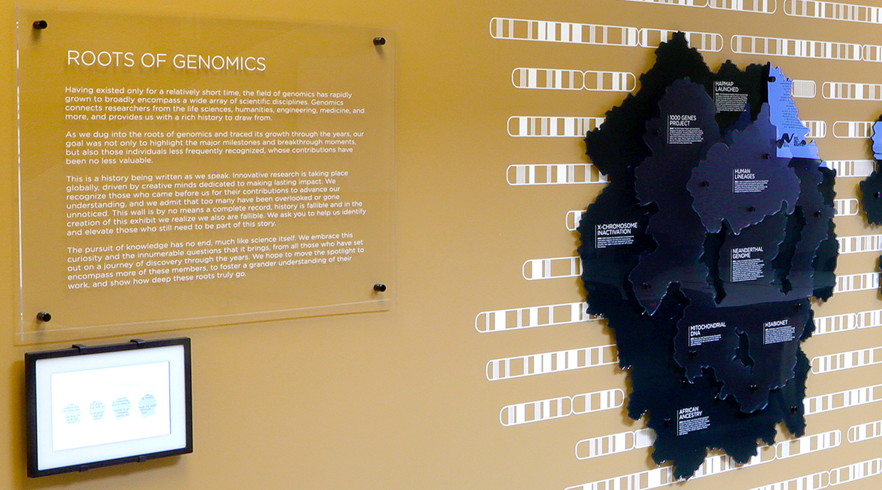 The Roots of Genomics installation highlights moments from the history of the field of genomics, with efforts towards promoting the contributions of historically underserved individuals. 